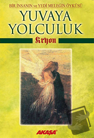 Kryon: Yuvaya Yolculuk - Lee Carroll - Akaşa Yayınları - Fiyatı - Yoru