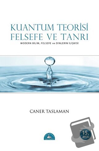 Kuantum Teorisi Felsefe ve Tanrı - Caner Taslaman - İstanbul Yayınevi 