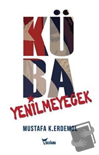 Küba Yenilmeyecek - Mustafa K. Erdemol - Yazılama Yayınevi - Fiyatı - 