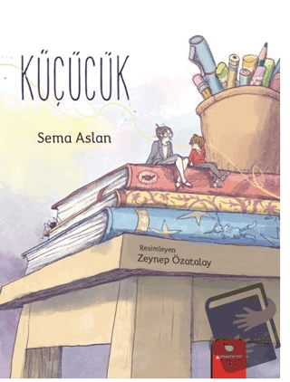 Küçücük - Sema Aslan - Redhouse Kidz Yayınları - Fiyatı - Yorumları - 