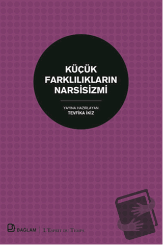 Küçük Farklılıkların Narsisizmi - Tevfika Tunaboylu İkiz - Bağlam Yayı