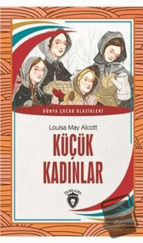 Küçük Kadınlar - Louisa May Alcott - Dorlion Yayınları - Fiyatı - Yoru