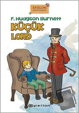 Küçük Lord (Ciltli) - Frances Hodgson Burnett - Epsilon Yayınevi - Fiy