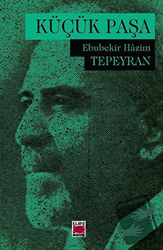 Küçük Paşa - Ebubekir Hazim Tepeyran - Elips Kitap - Fiyatı - Yorumlar