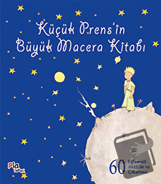 Küçük Prens’in Büyük Macera Kitabı - Antoine de Saint-Exupery - Pia Ço