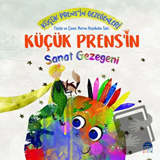 Küçük Prens’in Sanat Gezegeni - Merve Küçükeke Sarı - Martı Çocuk Yayı