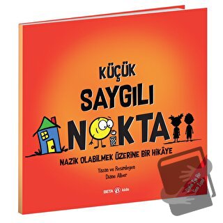 Küçük Saygılı Nokta - Nazik Olabilmek Üzerine Bir Hikaye - Diane Alber