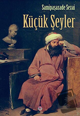 Küçük Şeyler - Samipaşazade Sezai - Nilüfer Yayınları - Fiyatı - Yorum