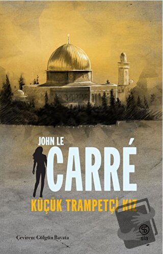 Küçük Trampetçi Kız - John Le Carre - Sia Kitap - Fiyatı - Yorumları -