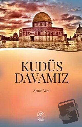 Kudüs Davamız - Ahmet Varol - Nida Yayınları - Fiyatı - Yorumları - Sa