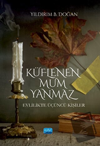 Küflenen Mum Yanmaz - Yıldırım B. Doğan - Nobel Akademik Yayıncılık - 