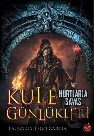 Kule Günlükleri- 1 Kurtlarla Savaş - Laura Gallego Garcia - Beyaz Bali