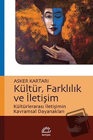 Kültür, Farklılık ve İletişim - Asker Kartarı - İletişim Yayınevi - Fi