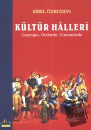 Kültür Halleri Geçmişte, Ötelerde, Günümüzde - Sibel Özbudun - Ütopya 