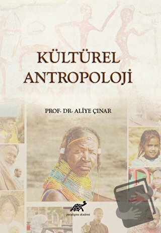 Kültürel Antropoloji - Aliye Çınar - Paradigma Akademi Yayınları - Fiy