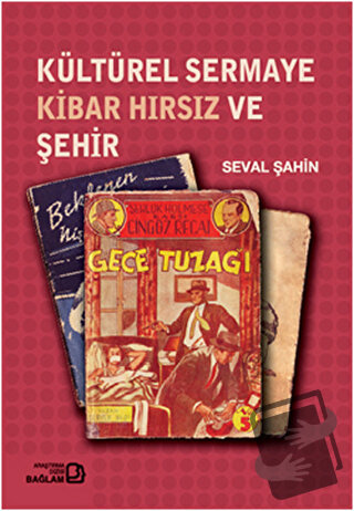 Kültürel Sermaye Kibar Hırsız ve Şehir - Seval Şahin - Bağlam Yayınlar