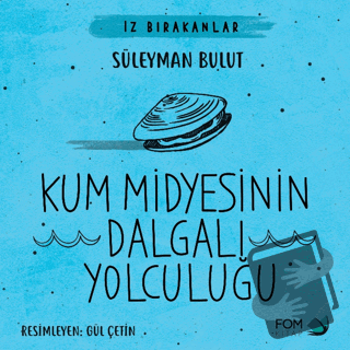 Kum Midyesinin Dalgalı Yolculuğu - Süleyman Bulut - FOM Kitap - Fiyatı