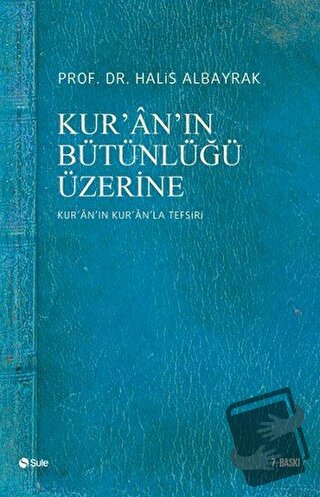 Kur’an’ın Bütünlüğü Üzerine - Halis Albayrak - Şule Yayınları - Fiyatı