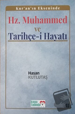 Kur’an’ın Ekseninde Hz. Muhammed ve Tarihçe-i Hayatı - Hasan Kutlutaş 