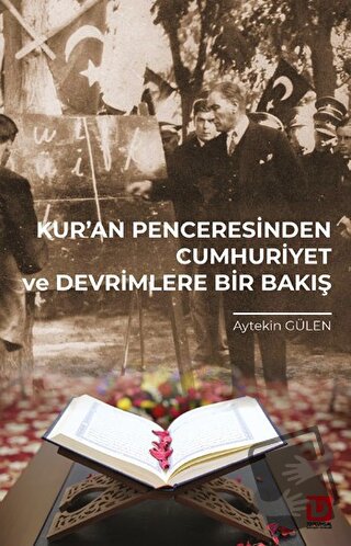 Kur’an Penceresinden Cumhuriyet ve Devrimlere Bir Bakış - Aytekin Güle