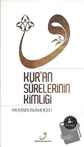 Kur’an Surelerinin Kimliği - Mustafa İslamoğlu - Akabe Vakfı Yayınları