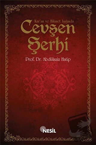 Kur`an ve Hikmet Işığında Cevşen Şerhi (Ciltli) - Abdülaziz Hatip - Ne