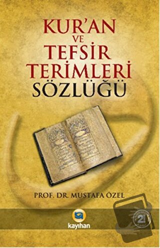 Kur’an ve Tefsir Terimleri Sözlüğü - Mustafa Özel - Kayıhan Yayınları 