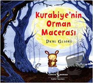 Kurabiye'nin Orman Macerası - Debi Gliori - İş Bankası Kültür Yayınlar