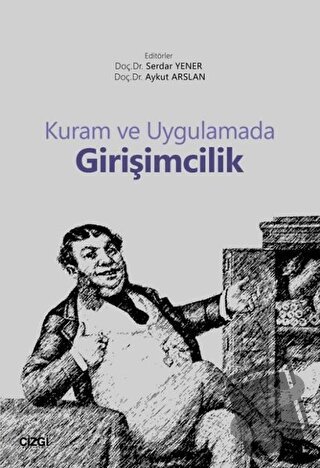 Kuram ve Uygulamada Girişimcilik - Aykut Arslan - Çizgi Kitabevi Yayın