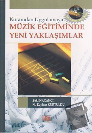 Kuramdan Uygulamaya Müzik Eğitiminde Yeni Yaklaşımlar - M. Kayhan Kurt