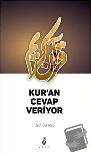 Kur'an Cevap Veriyor - İzzet Derveze - Ekin Yayınları - Fiyatı - Yorum