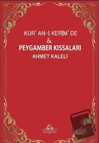 Kur'an-ı Kerim'de ve Peygamber Kıssaları - Ahmet Kaleli - Cağaloğlu Ya