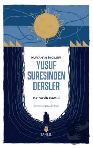 Kur'an’ın İncileri Yusuf Suresinden Dersler - Yasir Qadhi - Tahlil Yay