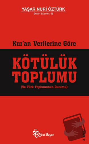 Kur'an Verilerine Göre Kötülük Toplumu - Yaşar Nuri Öztürk - Yeni Boyu