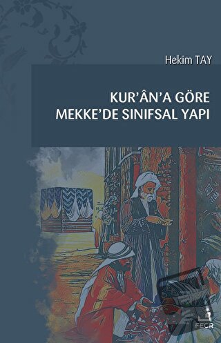 Kur'an'a Göre Mekke'de Sınıfsal Yapı - Hekim Tay - Fecr Yayınları - Fi