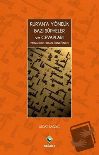 Kur'an'a Yönelik Bazı Şüpheler ve Cevapları - Sedat Sağdıç - Rağbet Ya