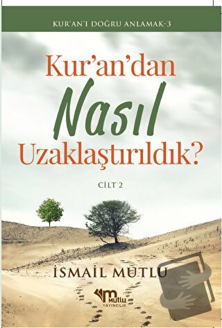 Kur'an'dan Nasıl Uzaklaştırıldık? Cilt 2 - İsmail Mutlu - Mutlu Yayıne