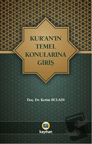 Kur'an'ın Temel Konularına Giriş - Kerim Buladı - Kayıhan Yayınları - 