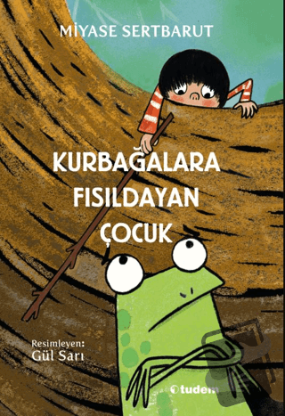 Kurbağalara Fısıldayan Çocuk - Miyase Sertbarut - Tudem Yayınları - Fi