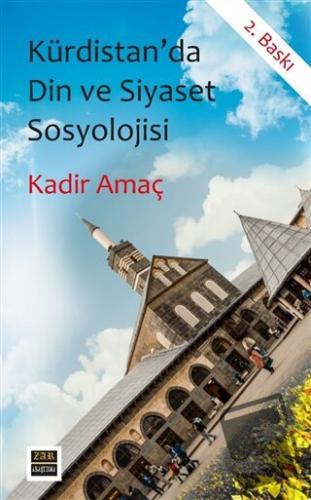 Kürdistan'da Din ve Siyaset Sosyolojisi - Kadir Amaç - J&J Yayınları -