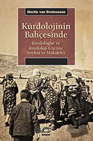 Kürdolojinin Bahçesinde - Martin van Bruinessen - İletişim Yayınevi - 