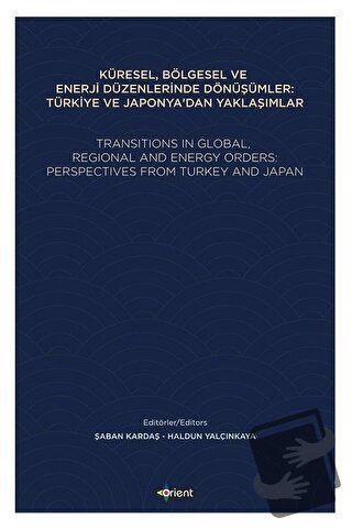 Küresel, Bölgesel ve Enerji Düzenlerinde Dönüşümler: Türkiye ve Japony