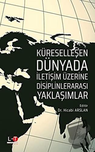 Küreselleşen Dünyada İletişim Üzerine Disiplinlerarası Yaklaşımlar - H