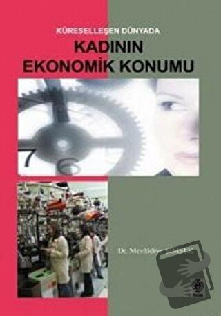 Küreselleşen Dünyada Kadının Ekonomik Konumu - Mevlüdiye Şimşek - Ekin