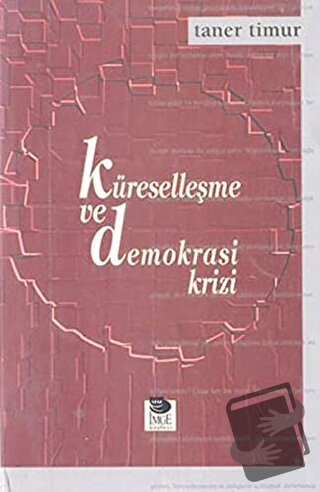 Küreselleşme Ve Demokrasi Krizi - Taner Timur - İmge Kitabevi Yayınlar