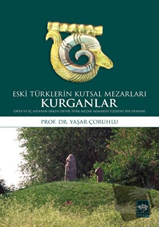 Kurganlar: Eski Türklerin Kutsal Mezarları - Yaşar Çoruhlu - Ötüken Ne