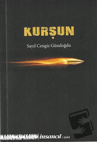 Kurşun - Sayıl Cengiz Gündoğdu - İnsancıl Yayınları - Fiyatı - Yorumla