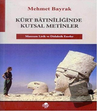 Kürt Batiniliğinde Kutsal Metinler - Mehmet Bayrak - Öz-Ge Yayınları -