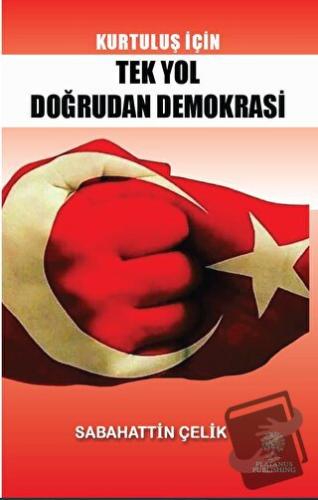 Kurtuluş İçin Tek Yol Doğrudan Demokrasi - Sabahattin Çelik - Platanus