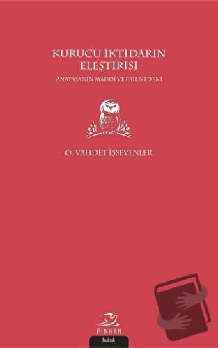 Kurucu İktidarın Eleştirisi - O. Vahdet İşsevenler - Pinhan Yayıncılık